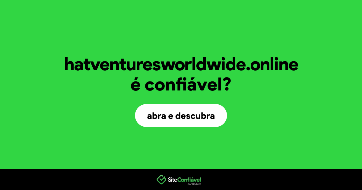 O site hatventuresworldwide.online é confiável?