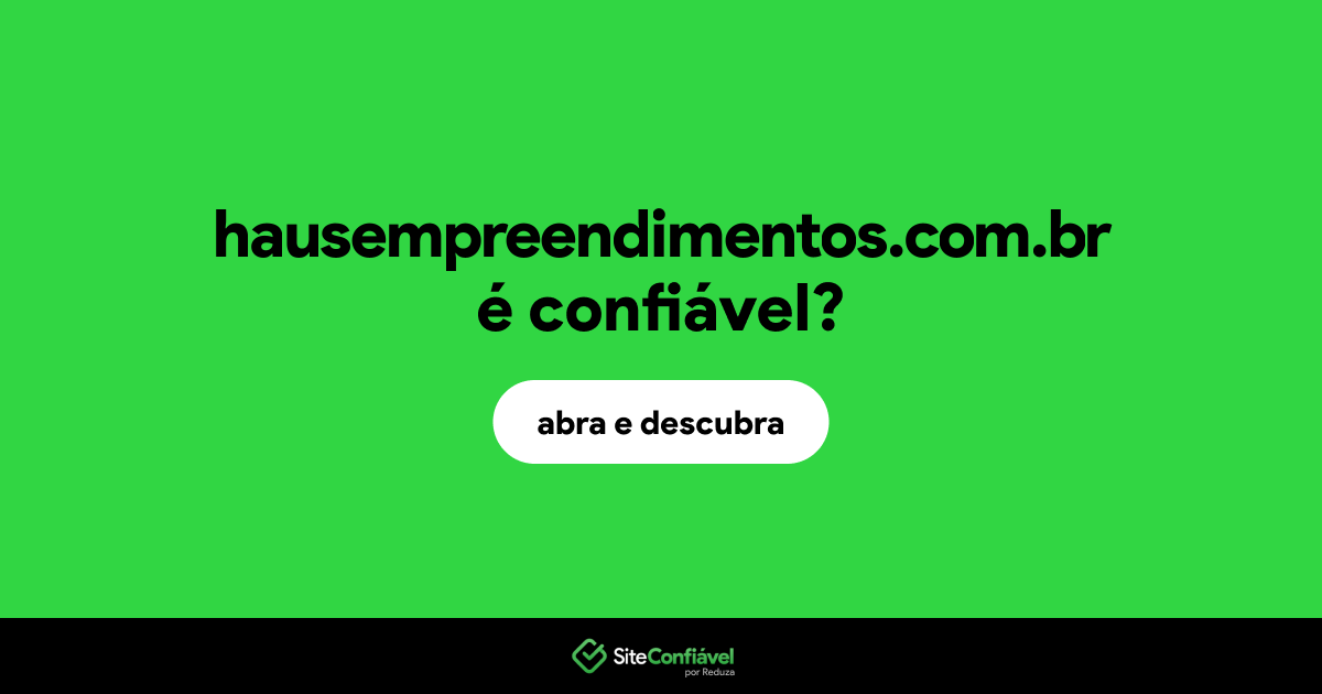 O site hausempreendimentos.com.br é confiável?