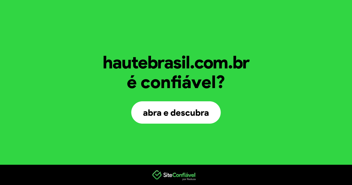 O site hautebrasil.com.br é confiável?
