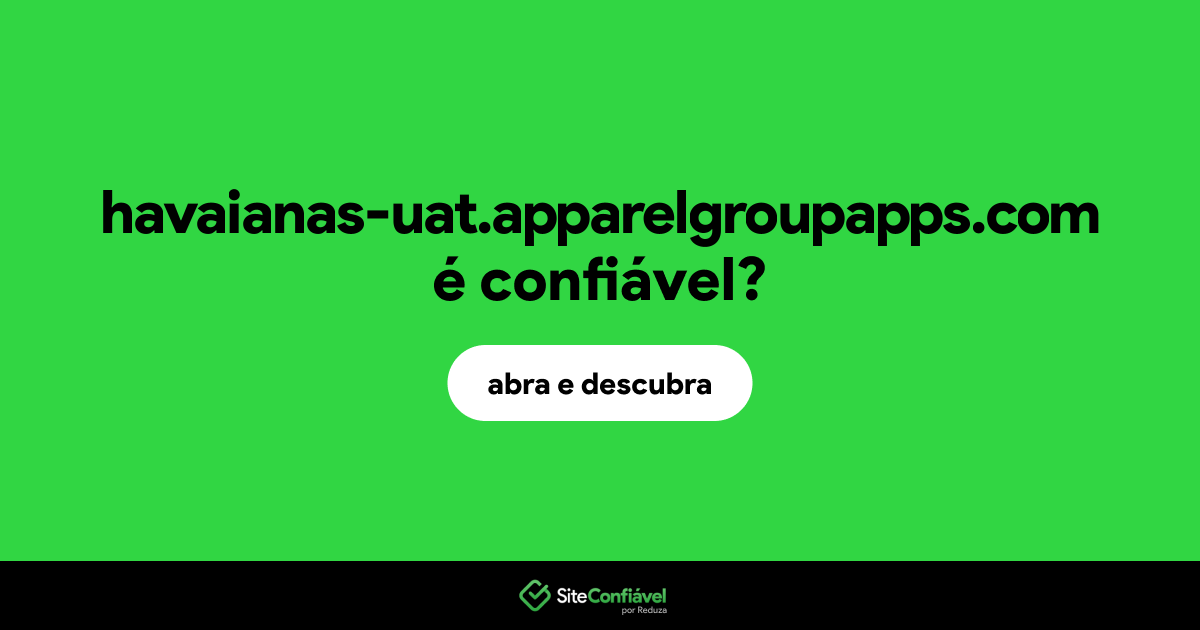 O site havaianas-uat.apparelgroupapps.com é confiável?