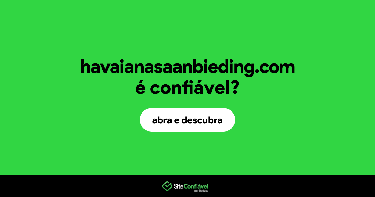 O site havaianasaanbieding.com é confiável?