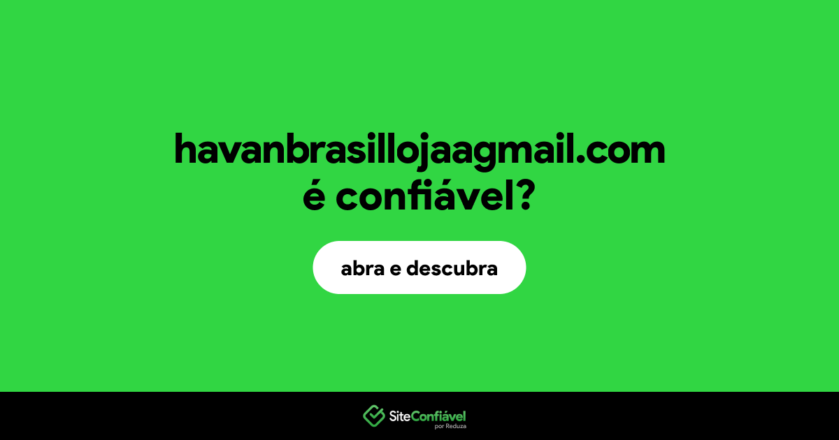 O site havanbrasillojaagmail.com é confiável?