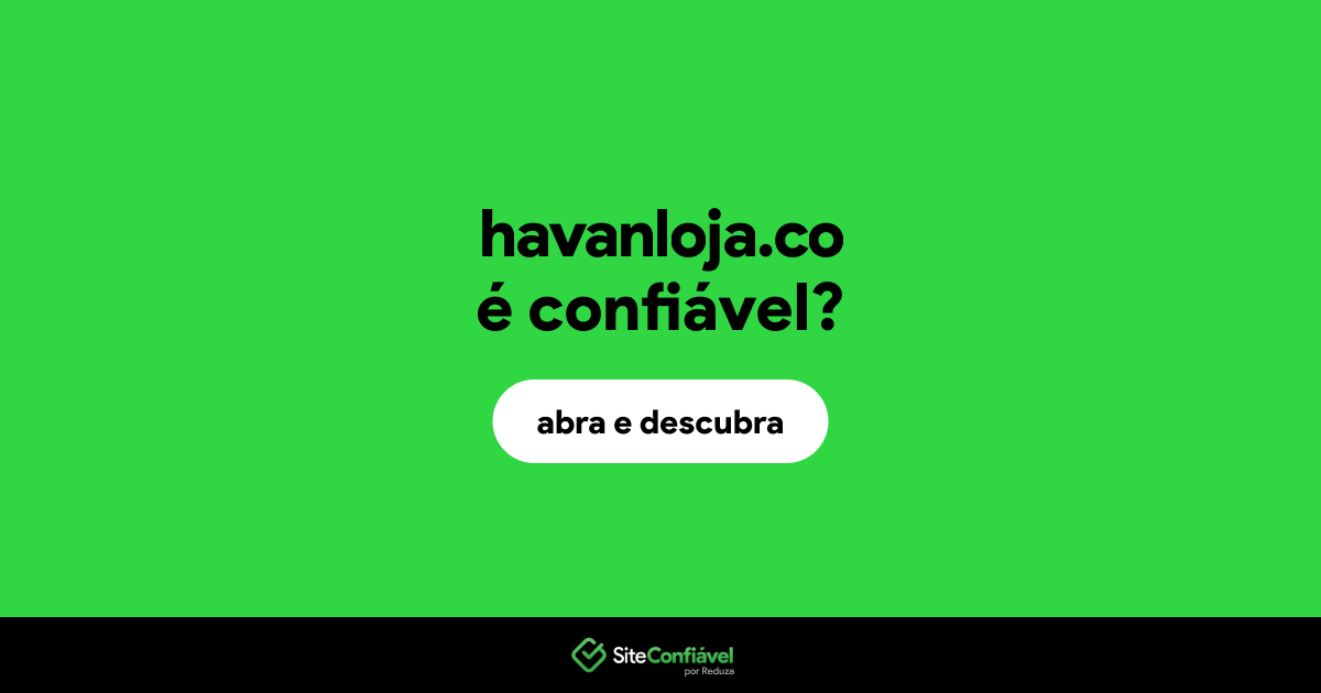 O site havanloja.co é confiável?