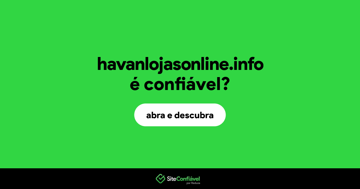 O site havanlojasonline.info é confiável?