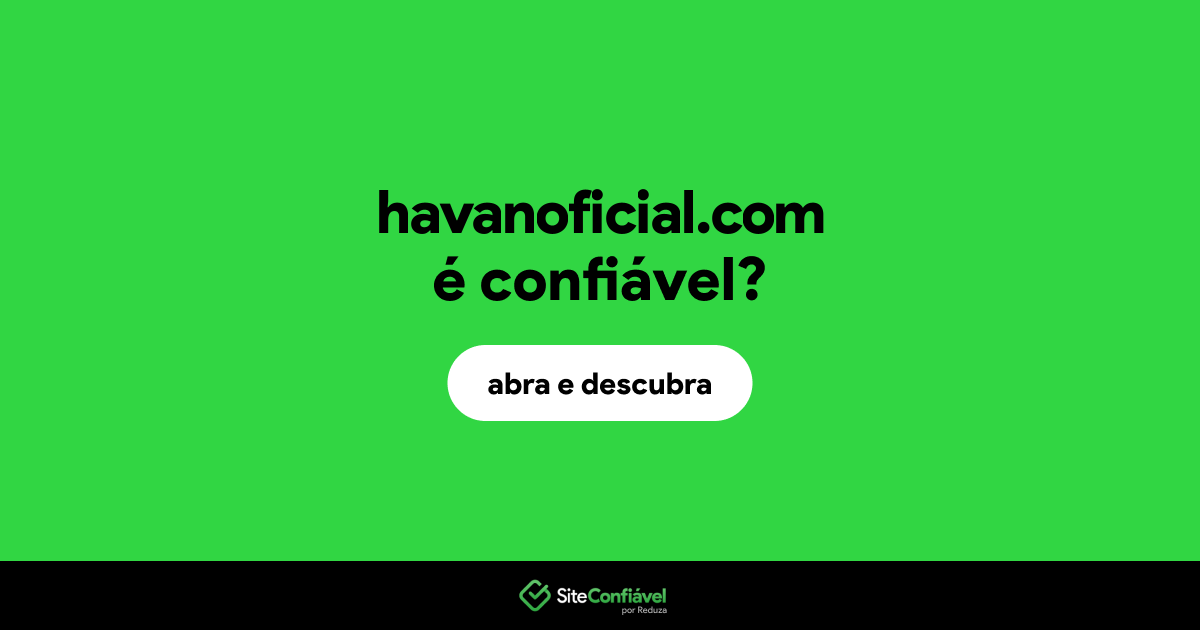 O site havanoficial.com é confiável?
