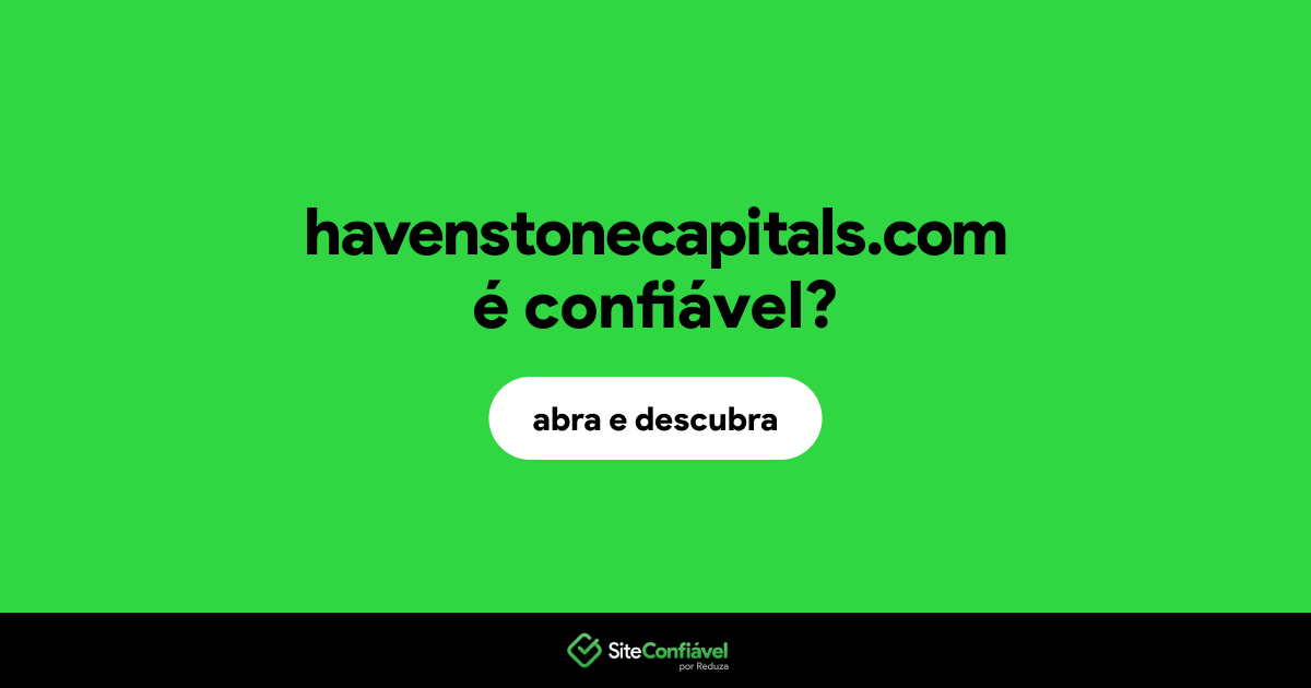 O site havenstonecapitals.com é confiável?