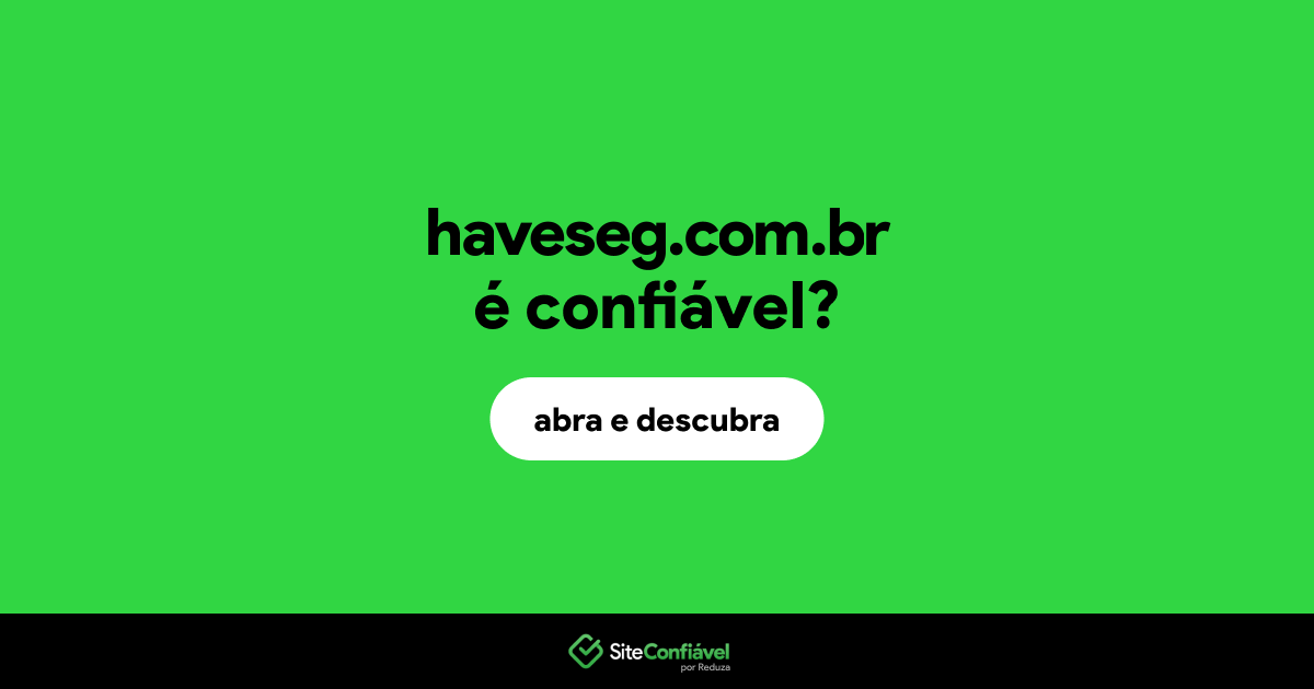 O site haveseg.com.br é confiável?