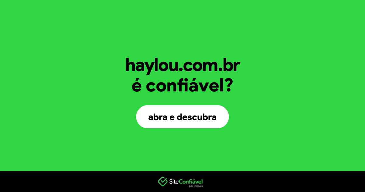 O site haylou.com.br é confiável?