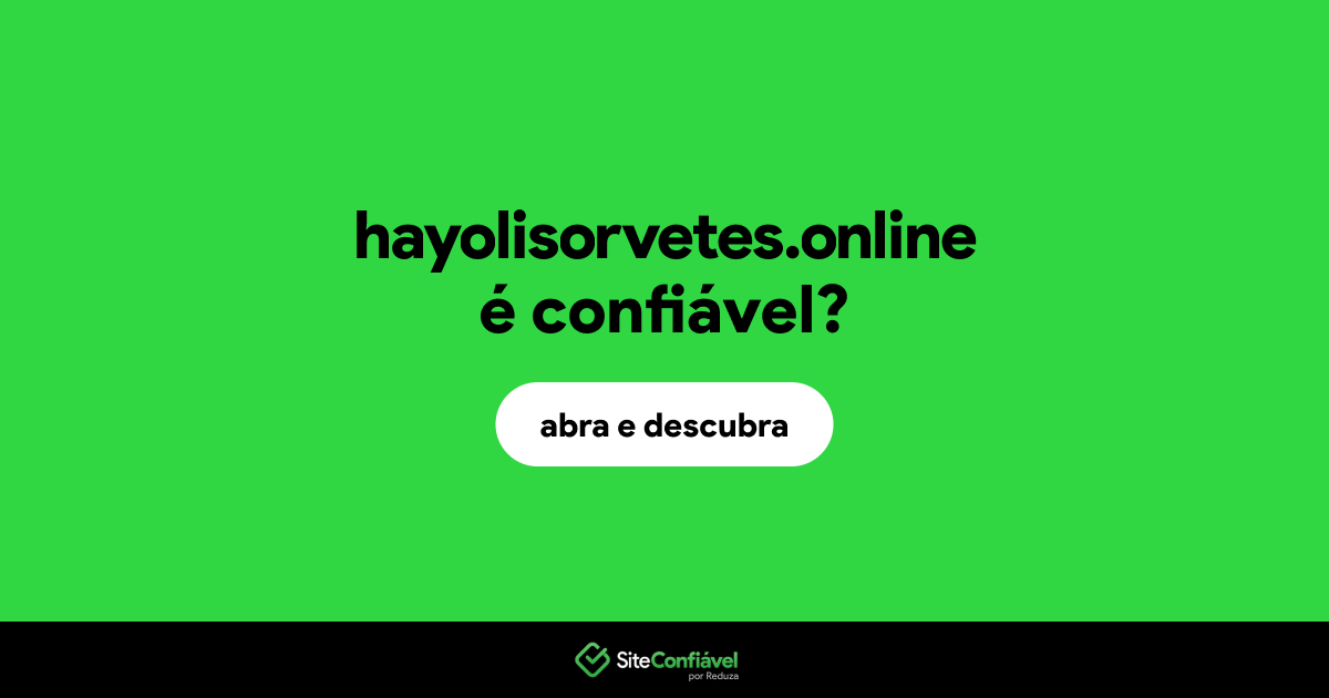 O site hayolisorvetes.online é confiável?