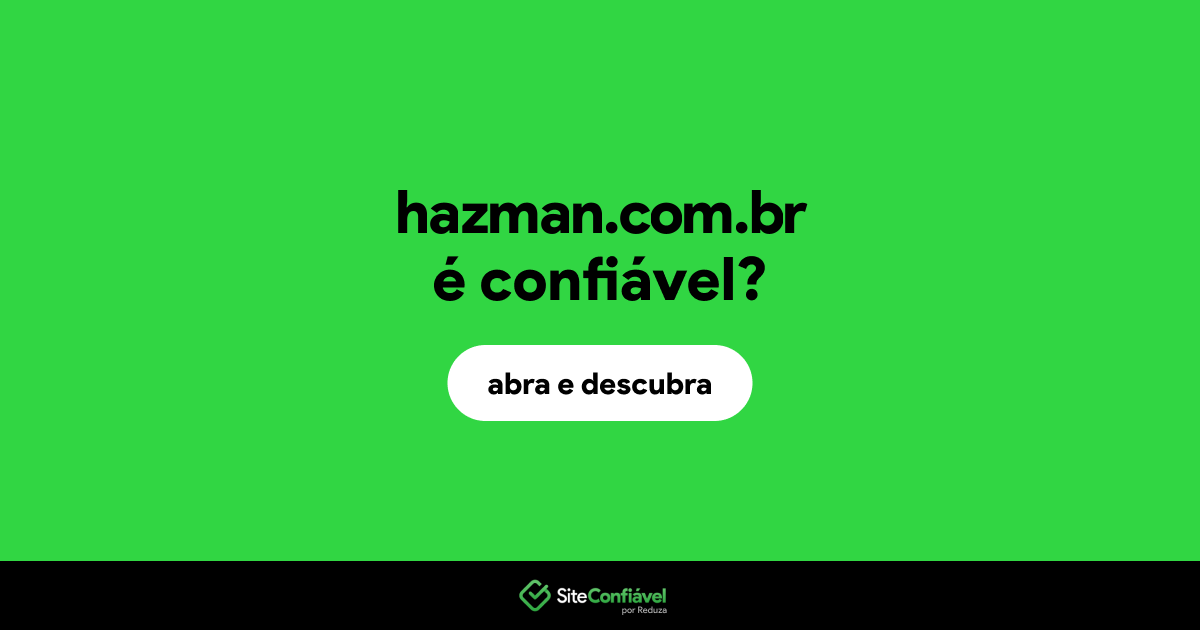 O site hazman.com.br é confiável?