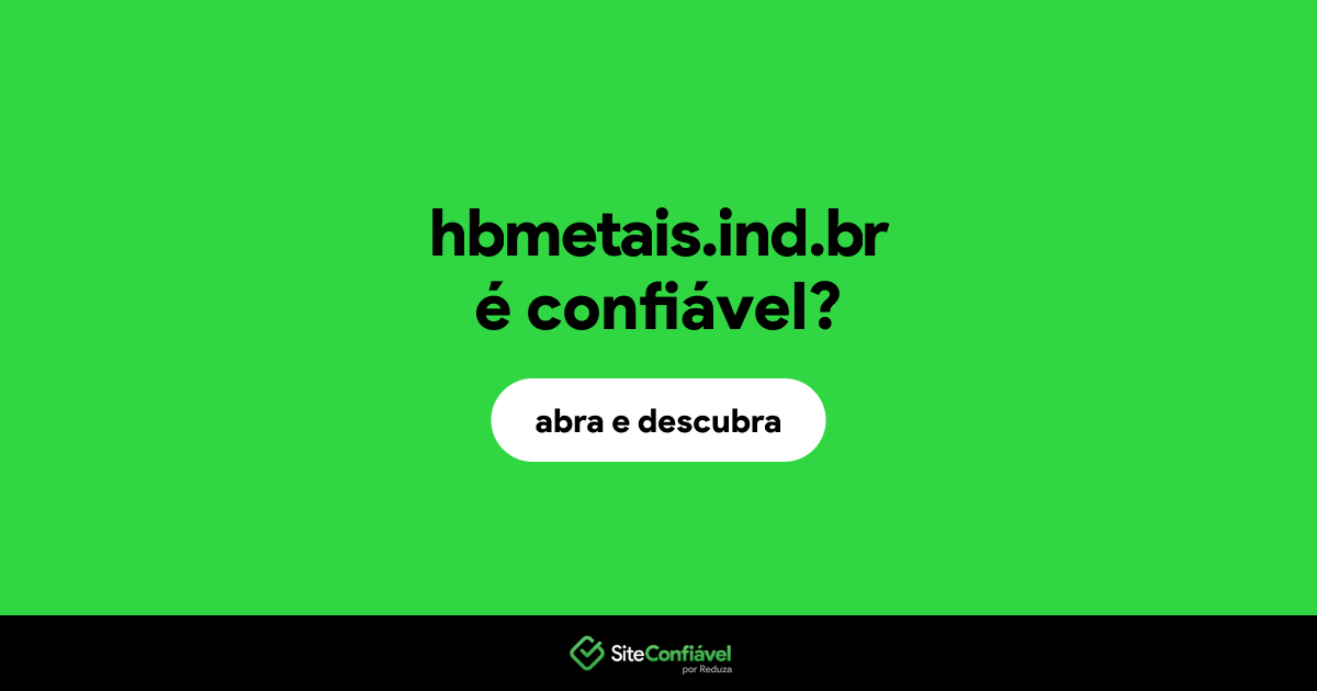 O site hbmetais.ind.br é confiável?
