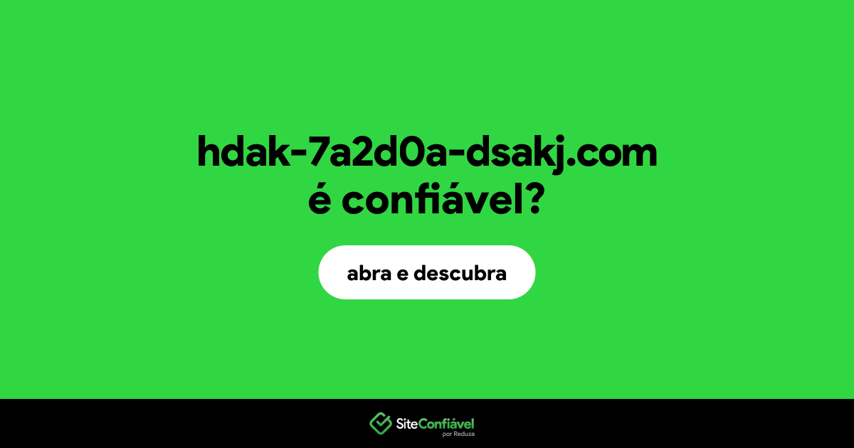 O site hdak-7a2d0a-dsakj.com é confiável?