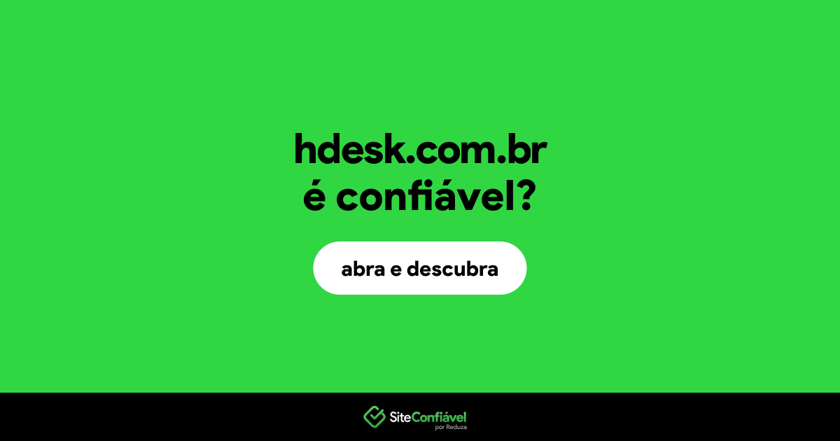 O site hdesk.com.br é confiável?