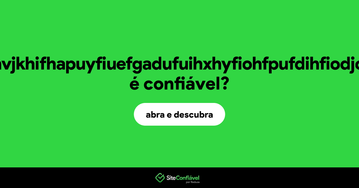 O site hdgpifhaiphifgjkchvjkhifhapuyfiuefgadufuihxhyfiohfpufdihfiodjoahuhgidhgaif.com é confiável?