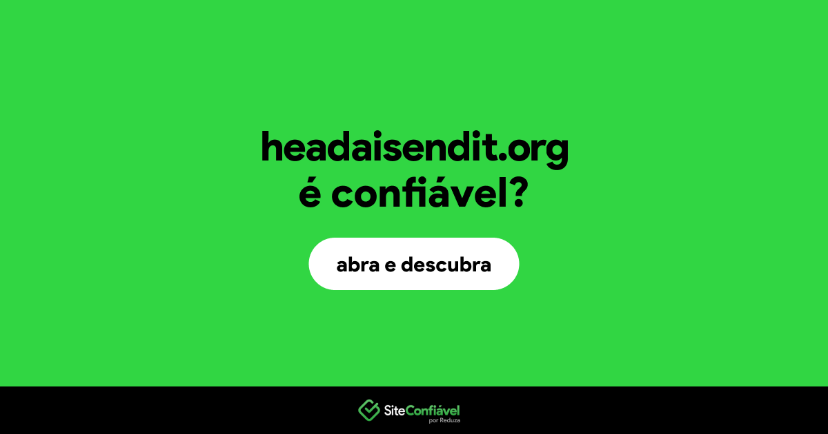 O site headaisendit.org é confiável?