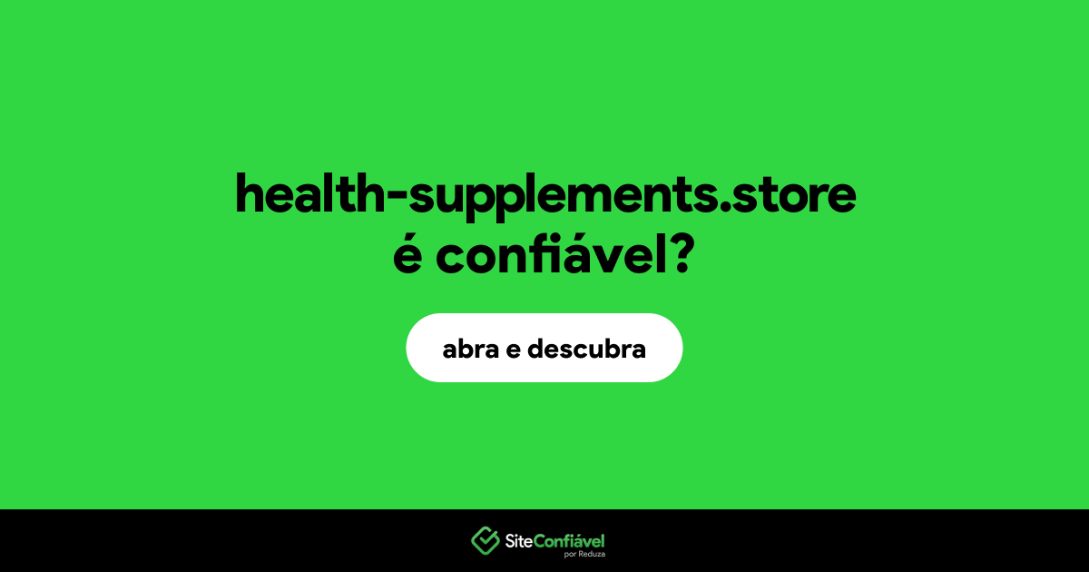 O site health-supplements.store é confiável?
