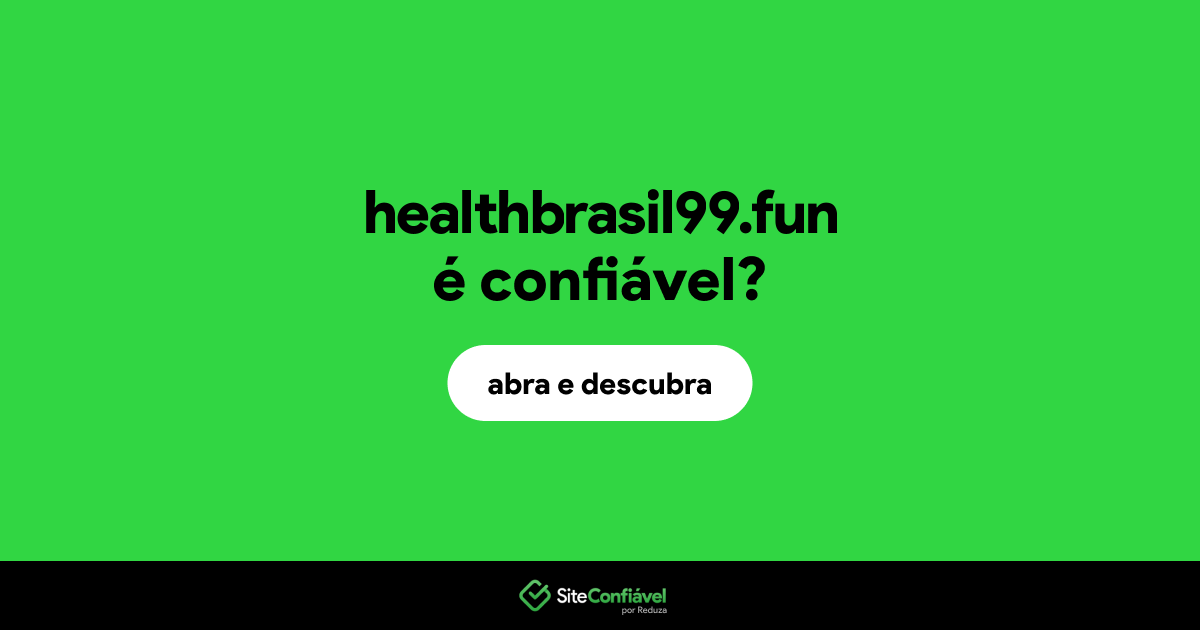 O site healthbrasil99.fun é confiável?