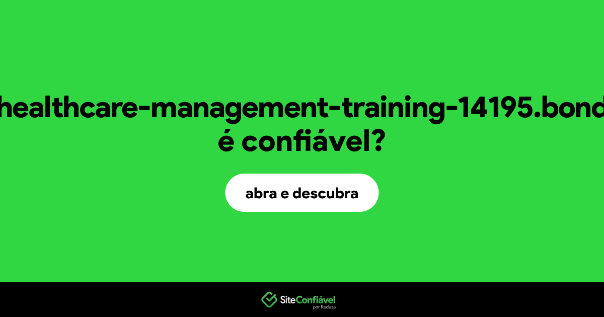 O site healthcare-management-training-14195.bond é confiável?