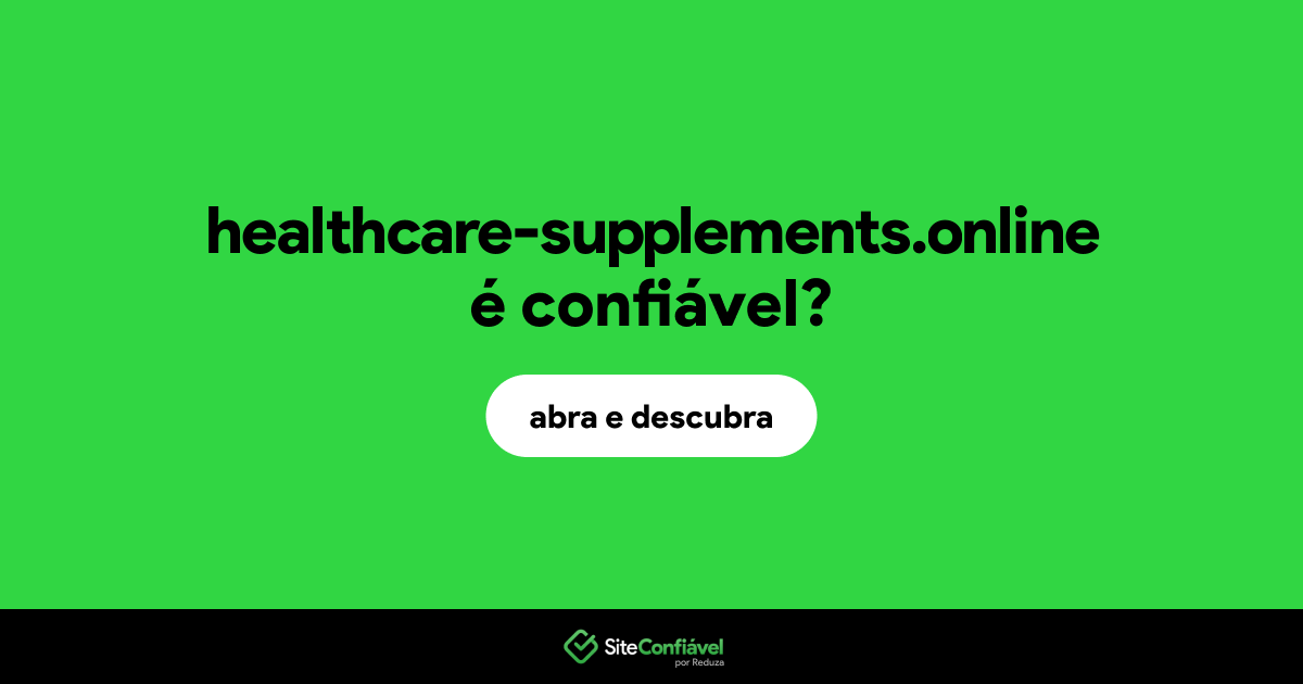 O site healthcare-supplements.online é confiável?