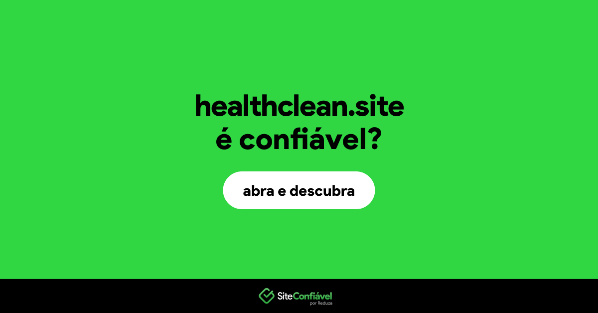 O site healthclean.site é confiável?
