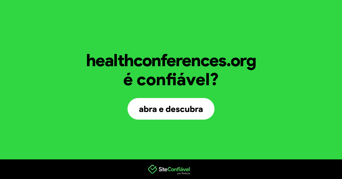 O site healthconferences.org é confiável?