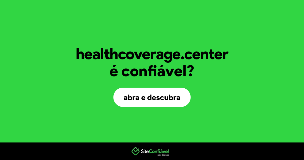 O site healthcoverage.center é confiável?