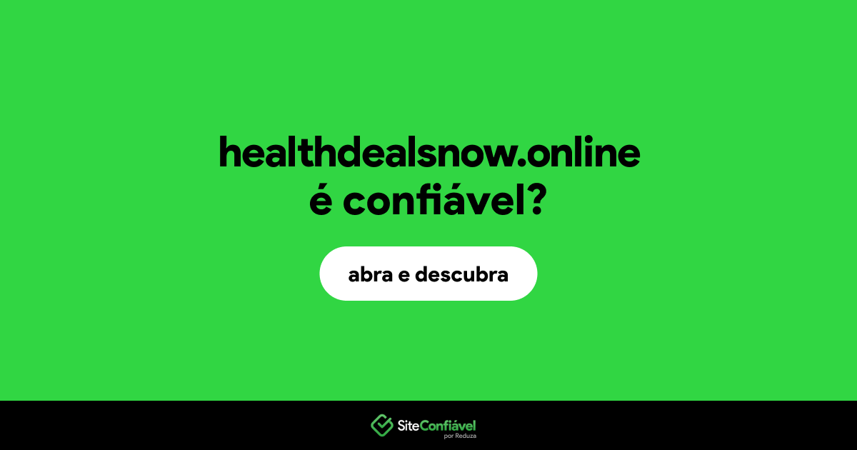 O site healthdealsnow.online é confiável?