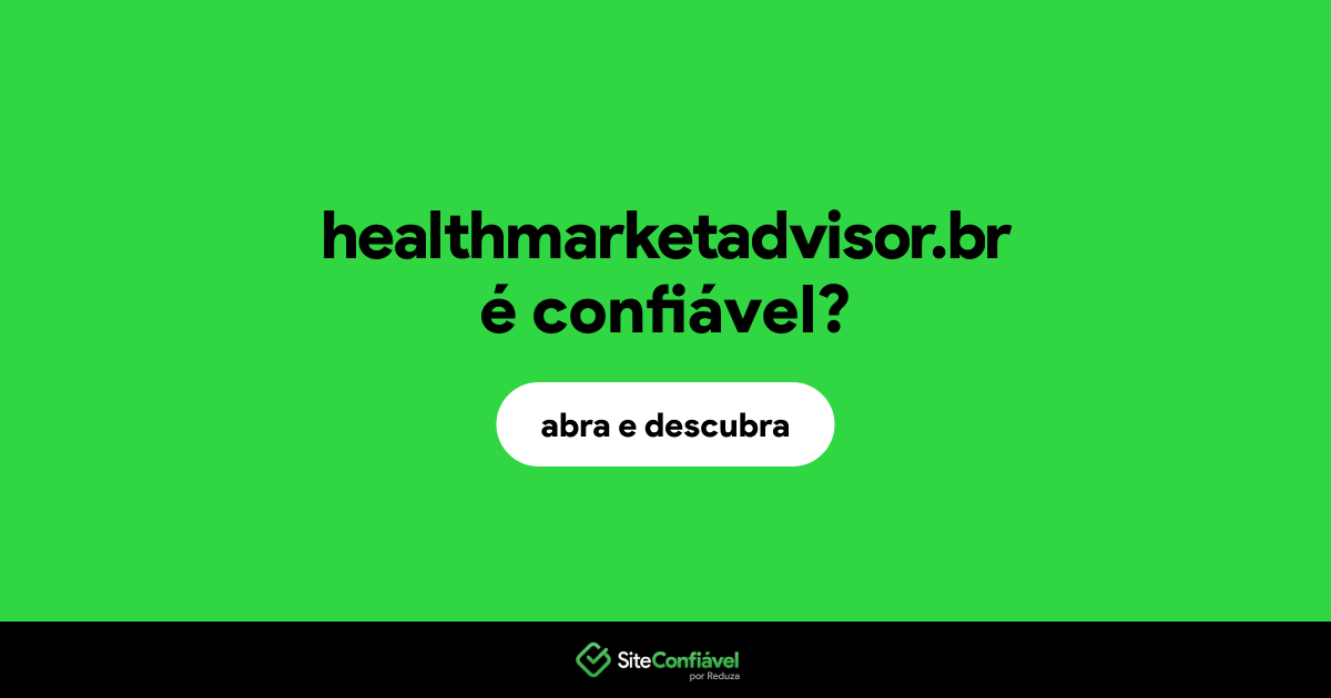O site healthmarketadvisor.br é confiável?