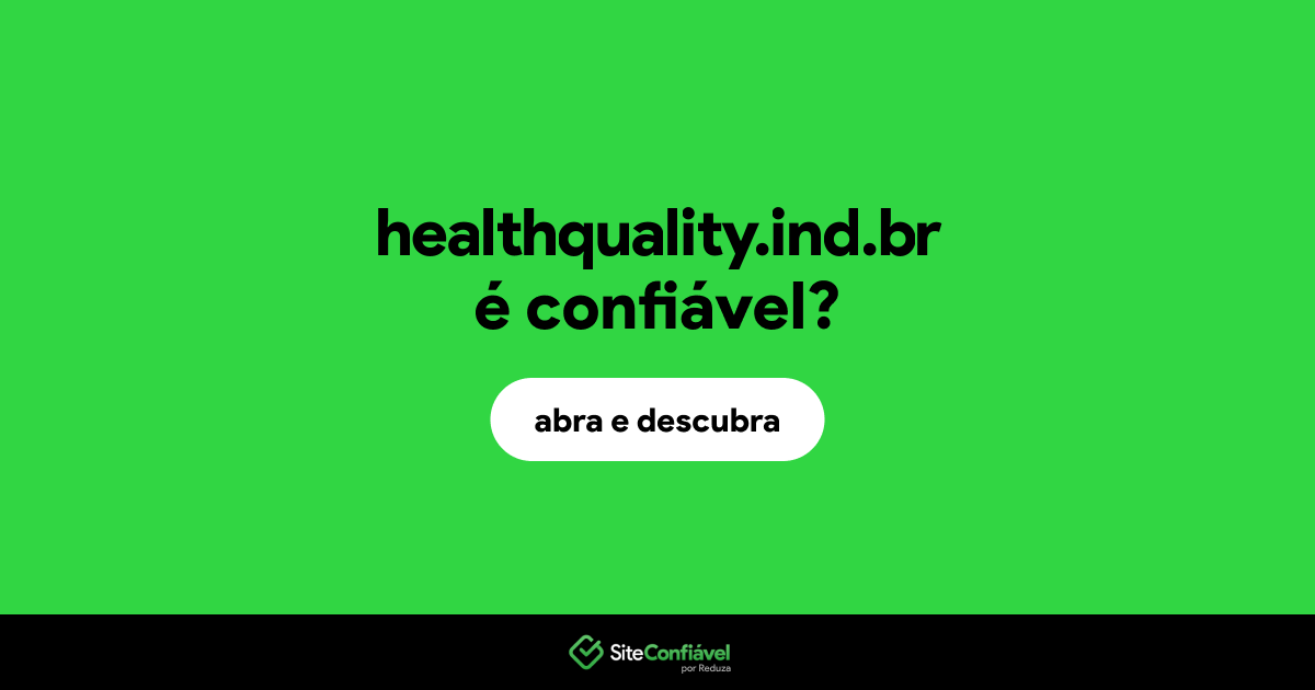 O site healthquality.ind.br é confiável?
