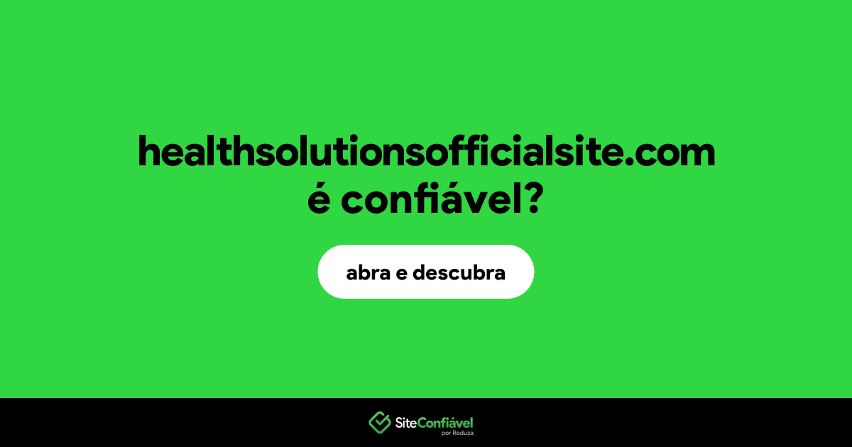 O site healthsolutionsofficialsite.com é confiável?