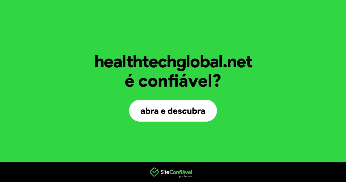 O site healthtechglobal.net é confiável?