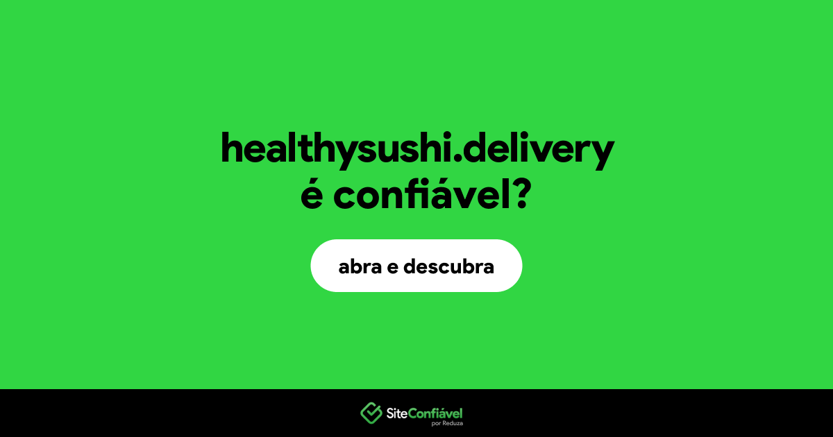 O site healthysushi.delivery é confiável?