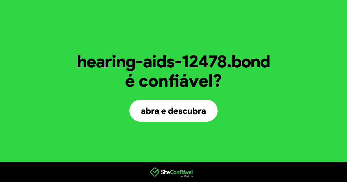 O site hearing-aids-12478.bond é confiável?