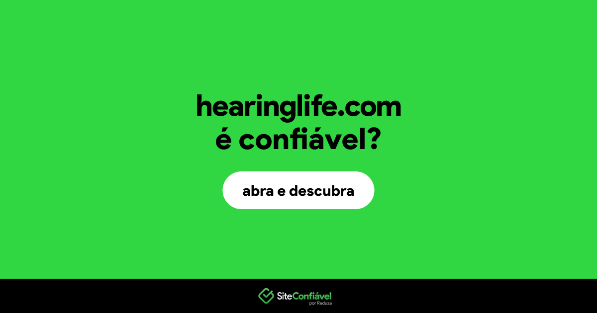 O site hearinglife.com é confiável?