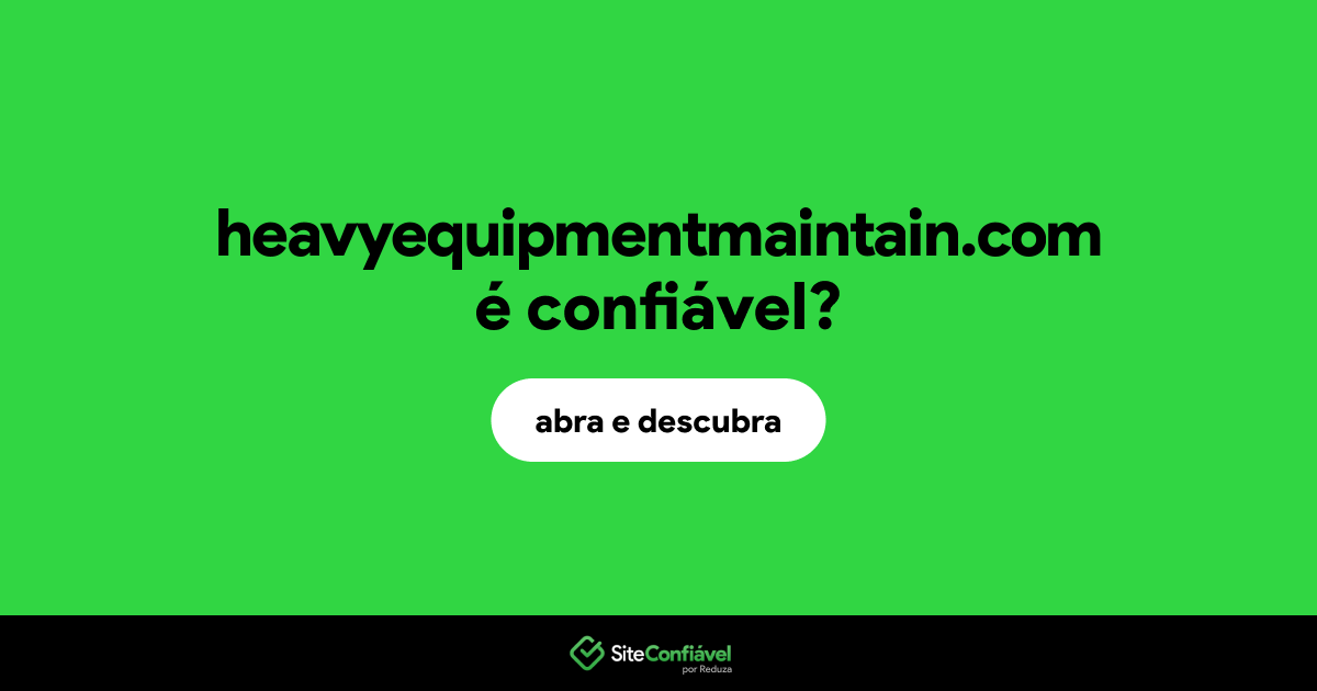 O site heavyequipmentmaintain.com é confiável?