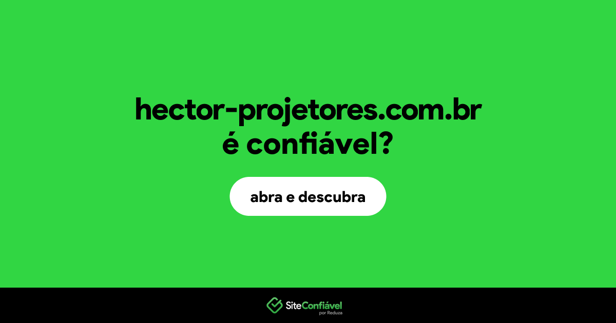 O site hector-projetores.com.br é confiável?