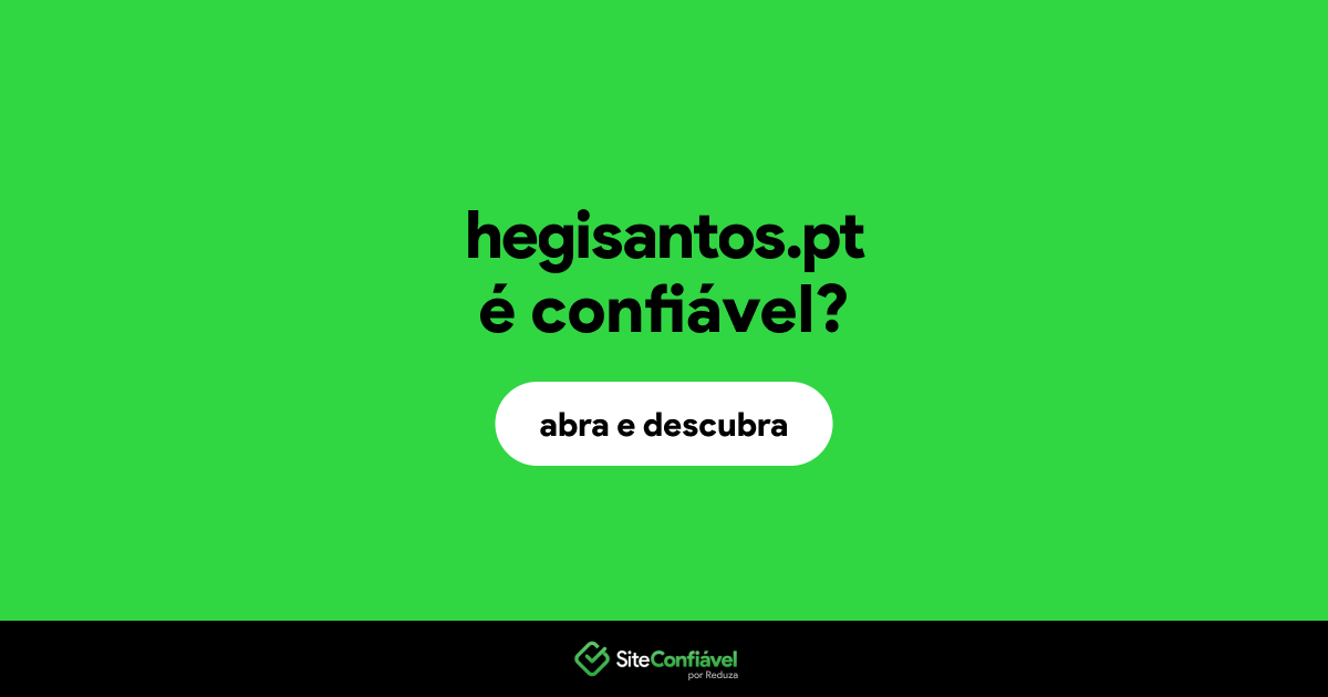O site hegisantos.pt é confiável?