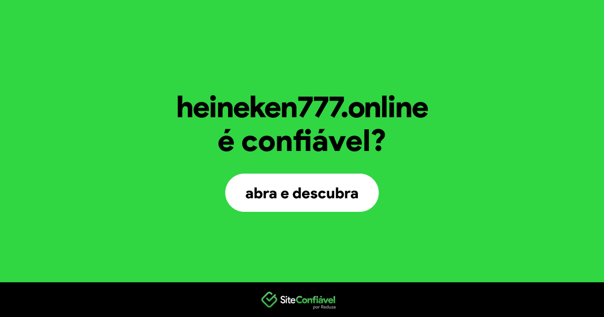 O site heineken777.online é confiável?