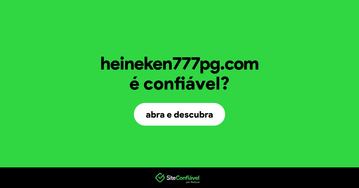 O site heineken777pg.com é confiável?
