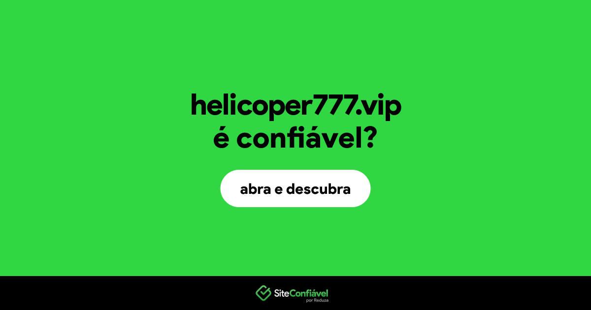 O site helicoper777.vip é confiável?