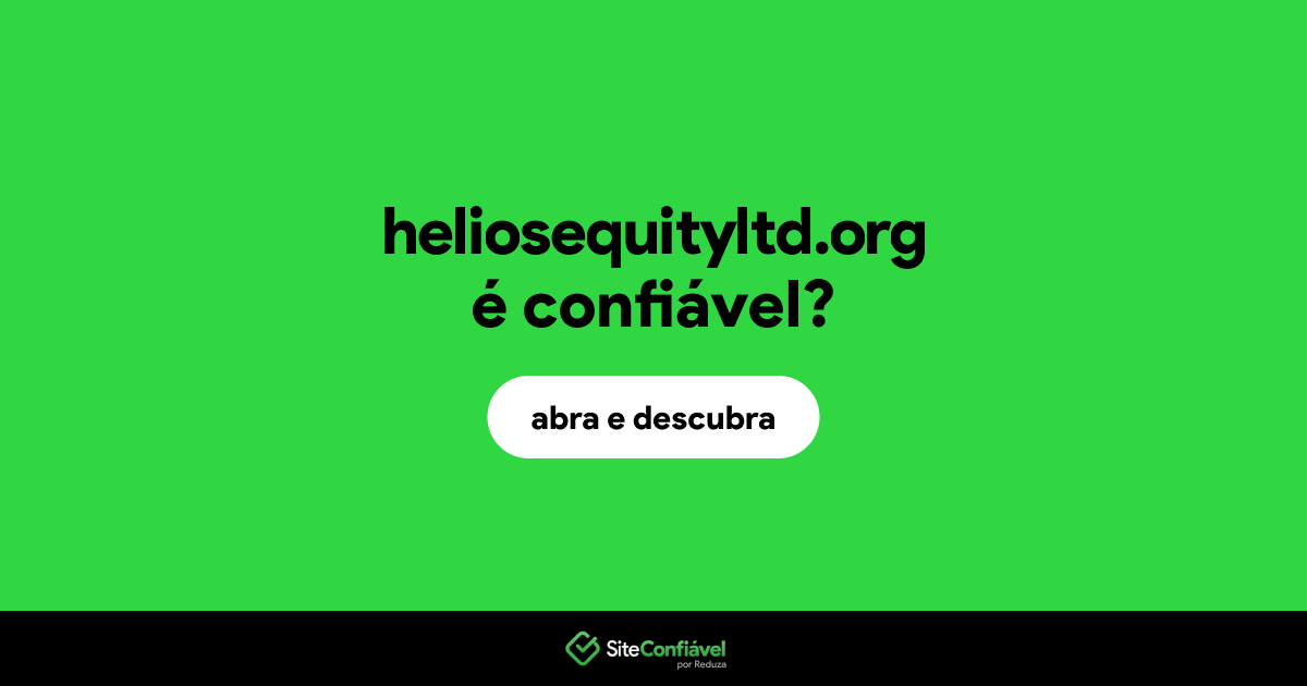 O site heliosequityltd.org é confiável?