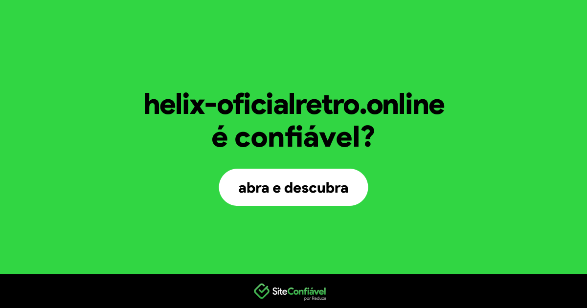 O site helix-oficialretro.online é confiável?