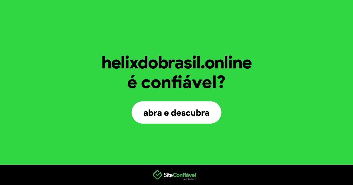 O site helixdobrasil.online é confiável?