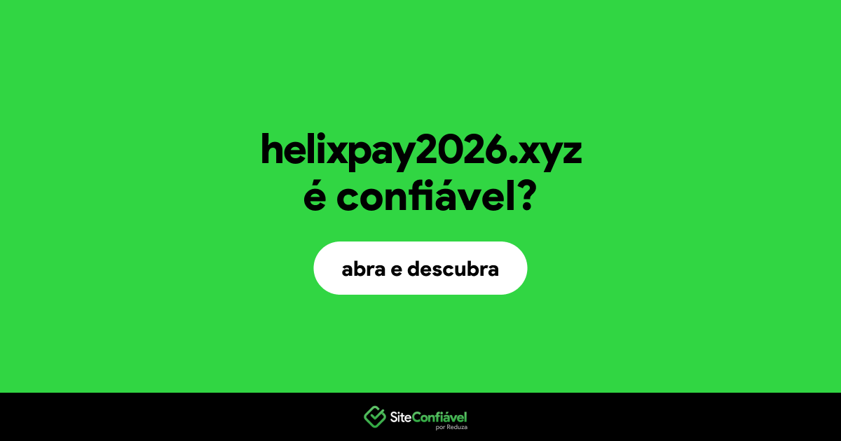 O site helixpay2026.xyz é confiável?