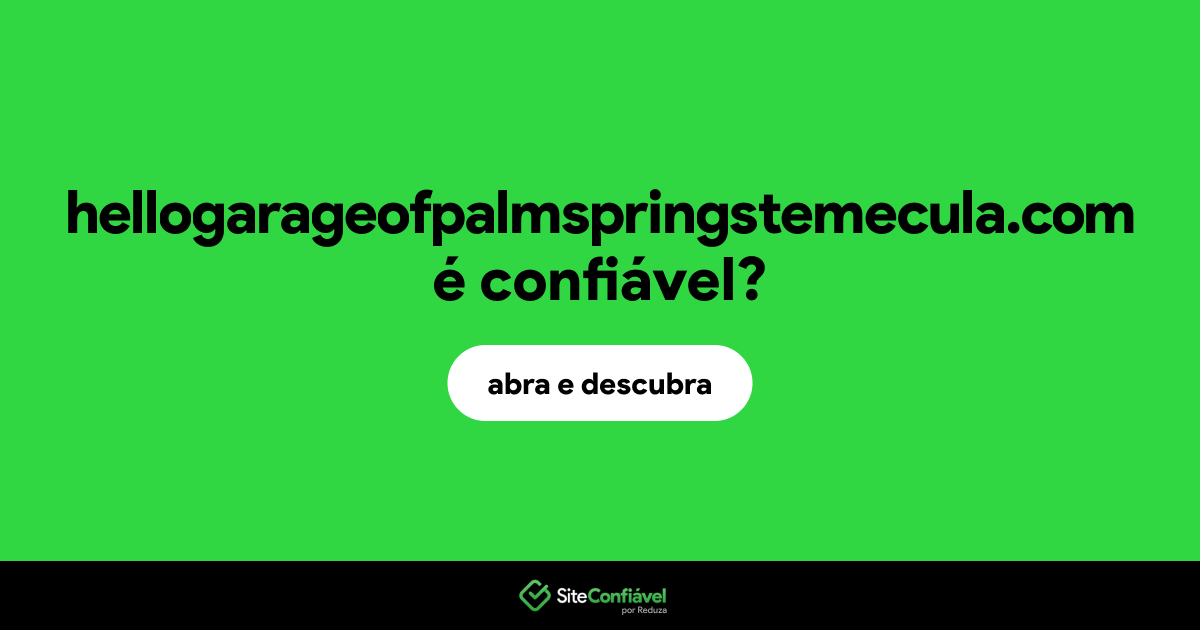 O site hellogarageofpalmspringstemecula.com é confiável?