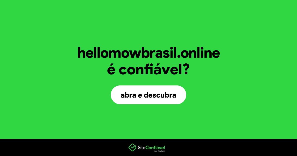 O site hellomowbrasil.online é confiável?