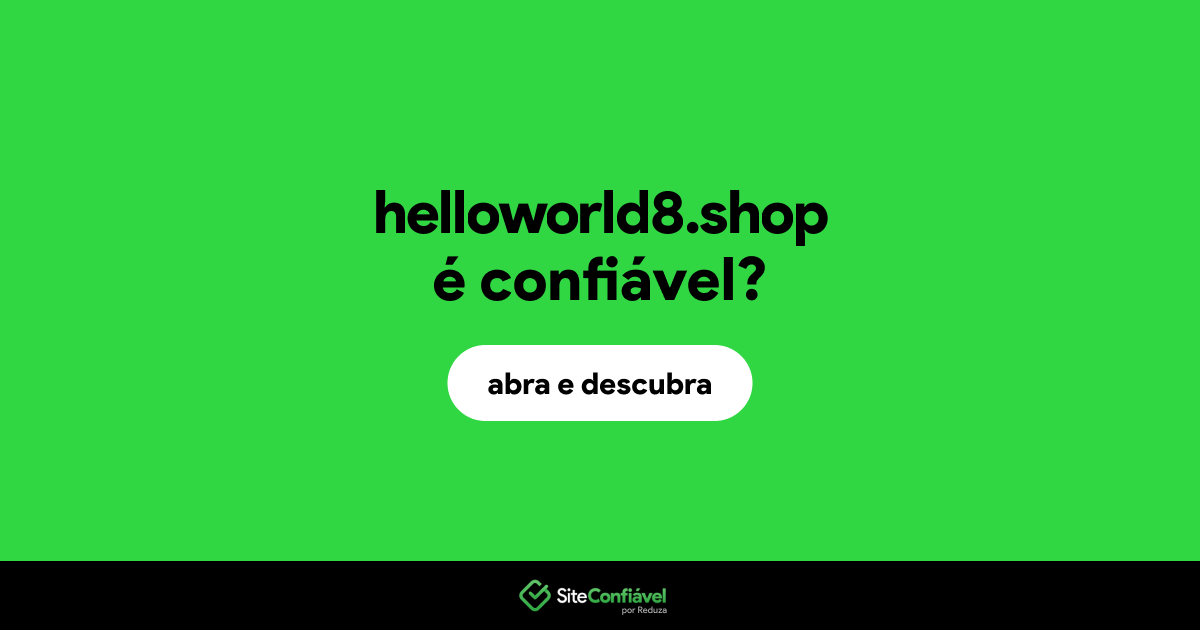 O site helloworld8.shop é confiável?