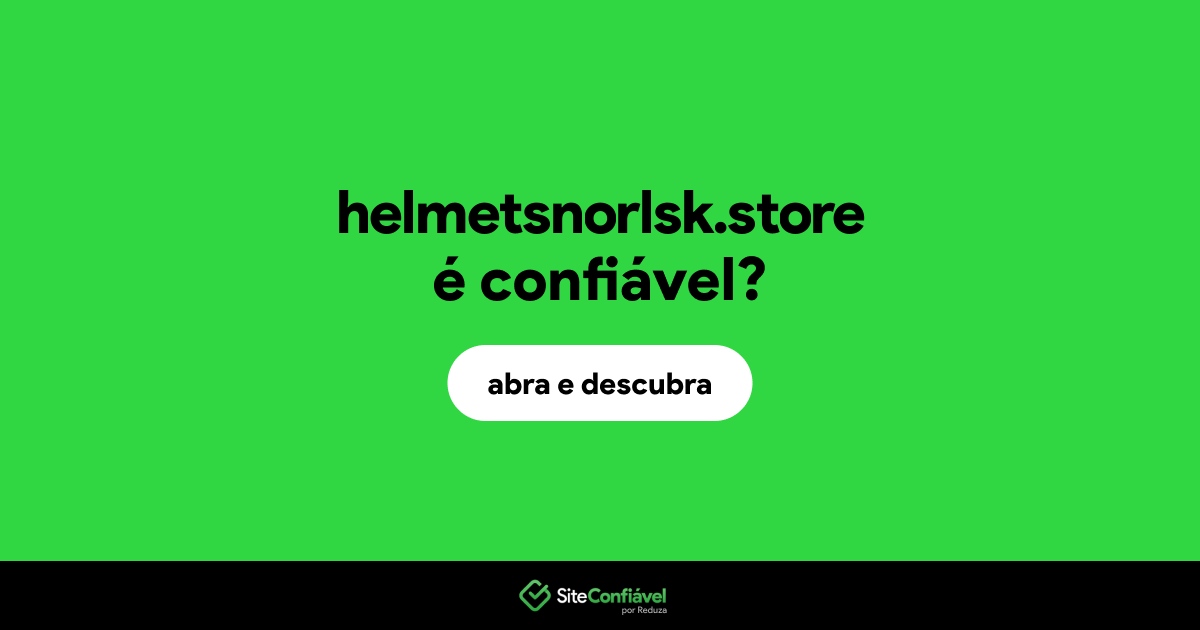 O site helmetsnorlsk.store é confiável?