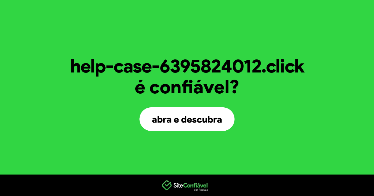 O site help-case-6395824012.click é confiável?