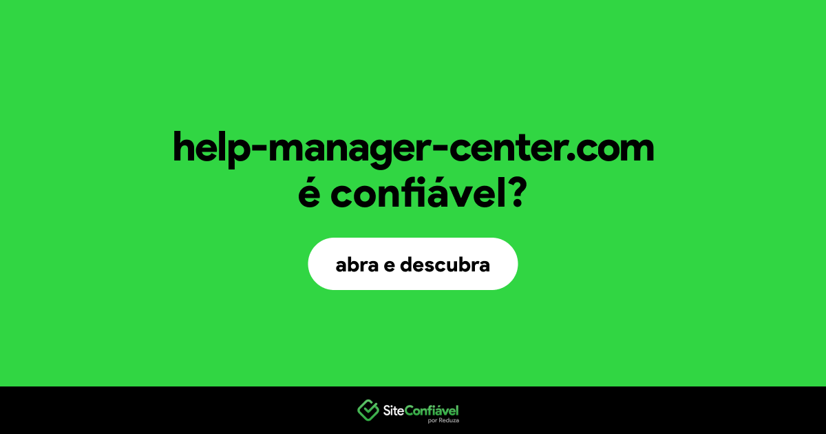O site help-manager-center.com é confiável?